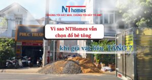 VÌ SAO NTHOMES CHỌN ĐỔ BÊ TÔNG TẠI CHỖ TRONG THỜI ĐIỂM GIÁ TĂNG?